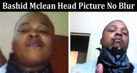 bashid mclean head no blur|Man Who Took Selfie With Mothers Severed Head。